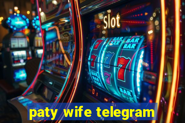 paty wife telegram